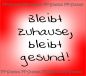 Bleibt zuhause, bleibt gesund