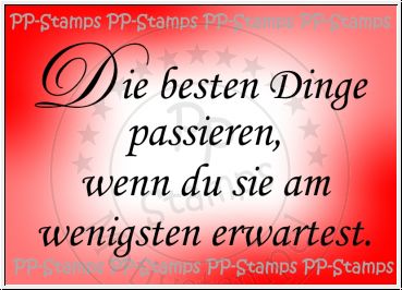 Die besten Dinge passieren..., Spruch