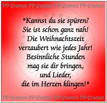 *Kannst du sie spüren?  Sie ist schon ganz nah! Die Weihnachtszeit  verzaubert wie jedes Jahr! Besinnliche Stunden  mag sie dir bringen, und Lieder,  die im Herzen klingen!*