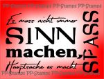 Es muss nicht immer Sinn machen.... Spruch